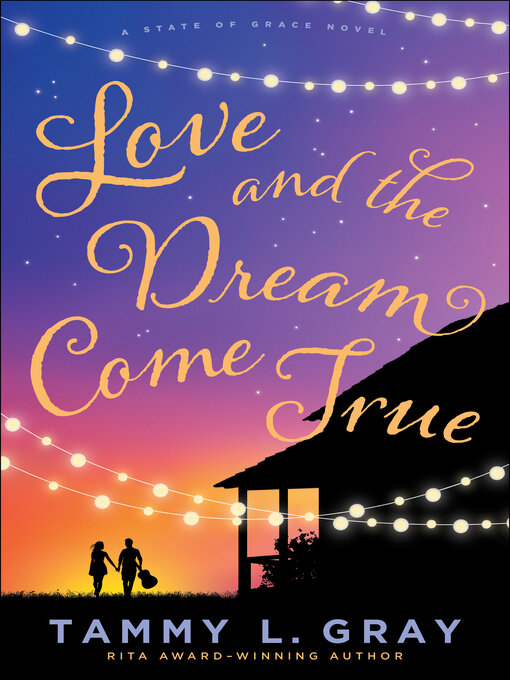Title details for Love and the Dream Come True by Tammy L. Gray - Available